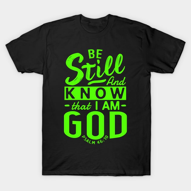 Be Still And Know That I Am God. Psalm 46:10 T-Shirt by Plushism